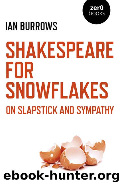 Shakespeare for Snowflakes: On Slapstick and Sympathy by Burrows Ian