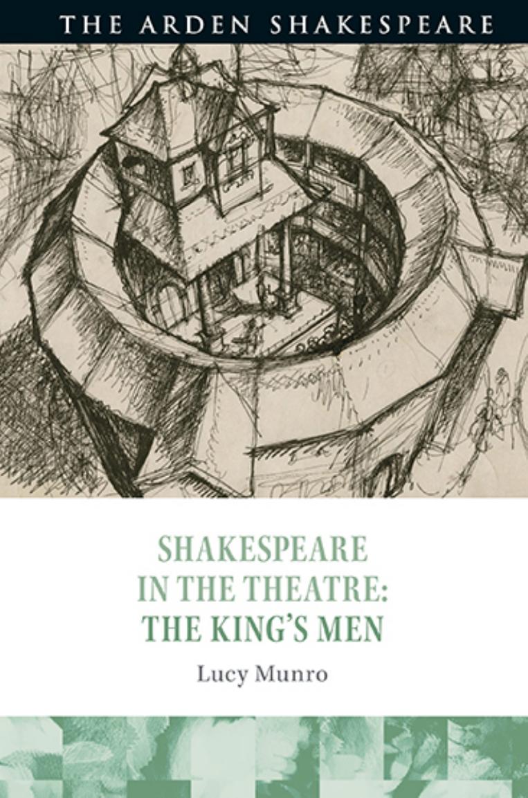 Shakespeare in the Theatre: The Kingâs Men by Lucy Munro