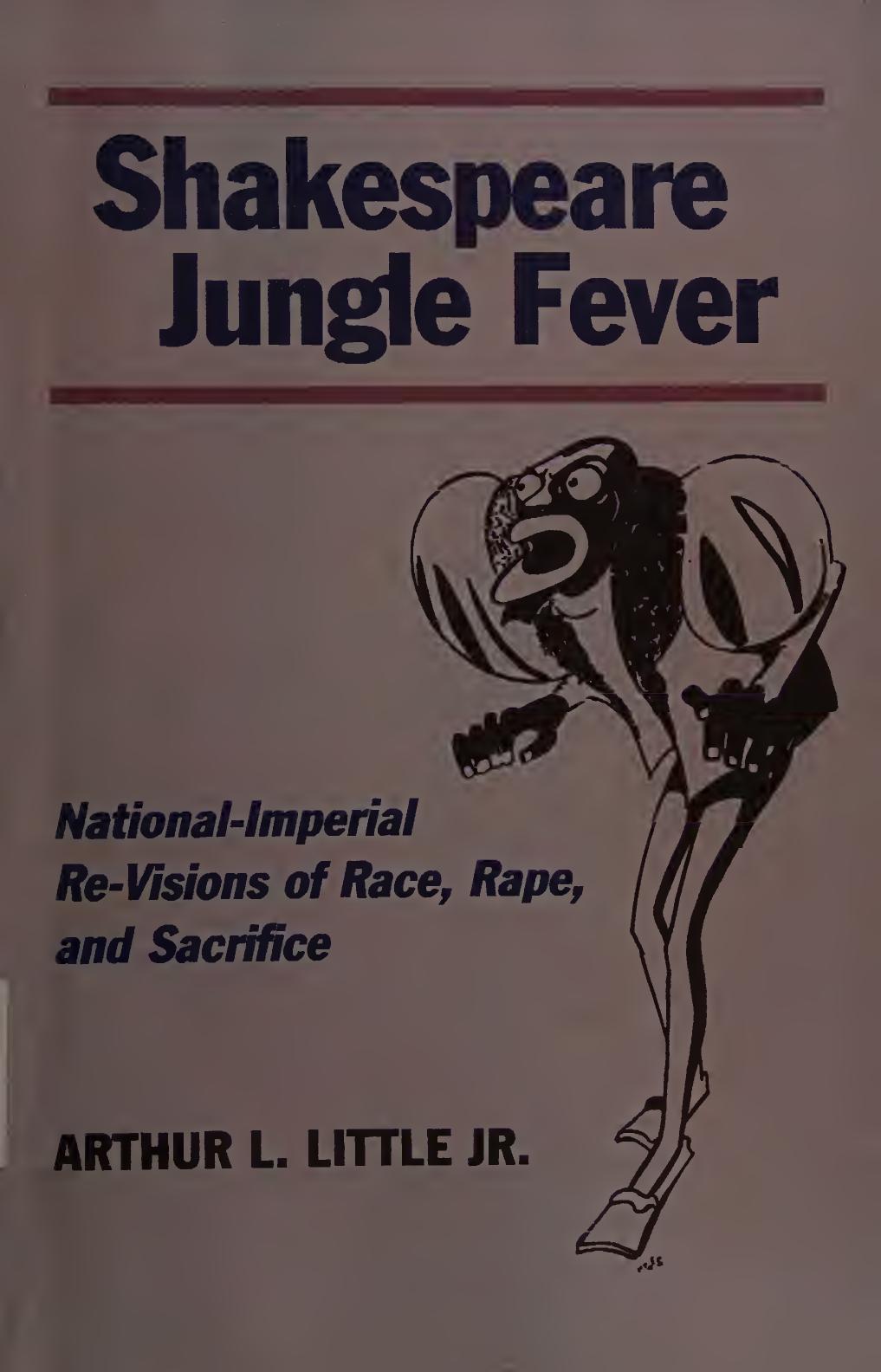 Shakespeare jungle fever : national-imperial re-visions of race, rape, and sacrifice by Arthur L Little