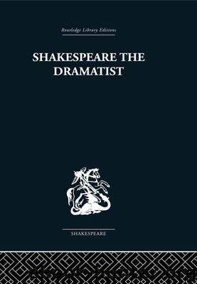 Shakespeare the Dramatist by Ellis-Fermor Una; Muir Kenneth;