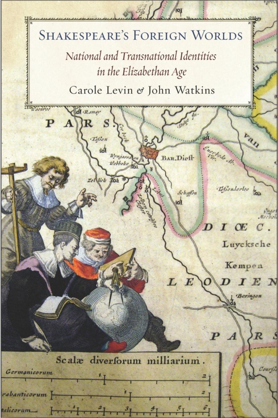 Shakespeare's Foreign Worlds: National and Transnational Identities in the Elizabethan Age by by Carole Levin & John Watkins