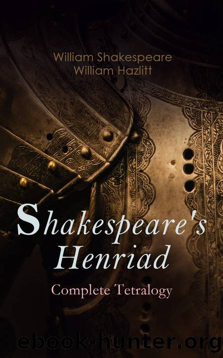 Shakespeare's Henriad--Complete Tetralogy by William Shakespeare