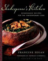 Shakespeare's Kitchen: Renaissance Recipes for the Contemporary Cook by Francine Segan & Patrick O'Connell & Tim Turner