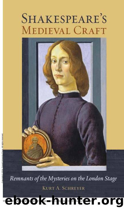 Shakespeare's Medieval Craft : Remnants of the Mysteries on the London Stage by Kurt A. Schreyer