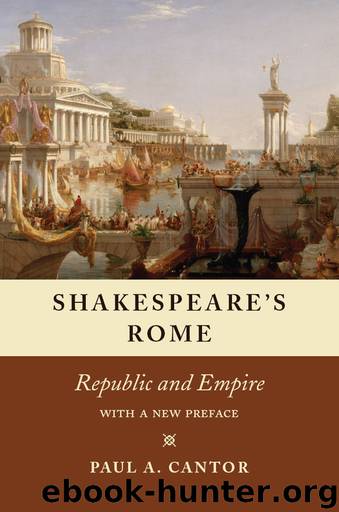 Shakespeare's Rome: Republic and Empire by Paul A. Cantor
