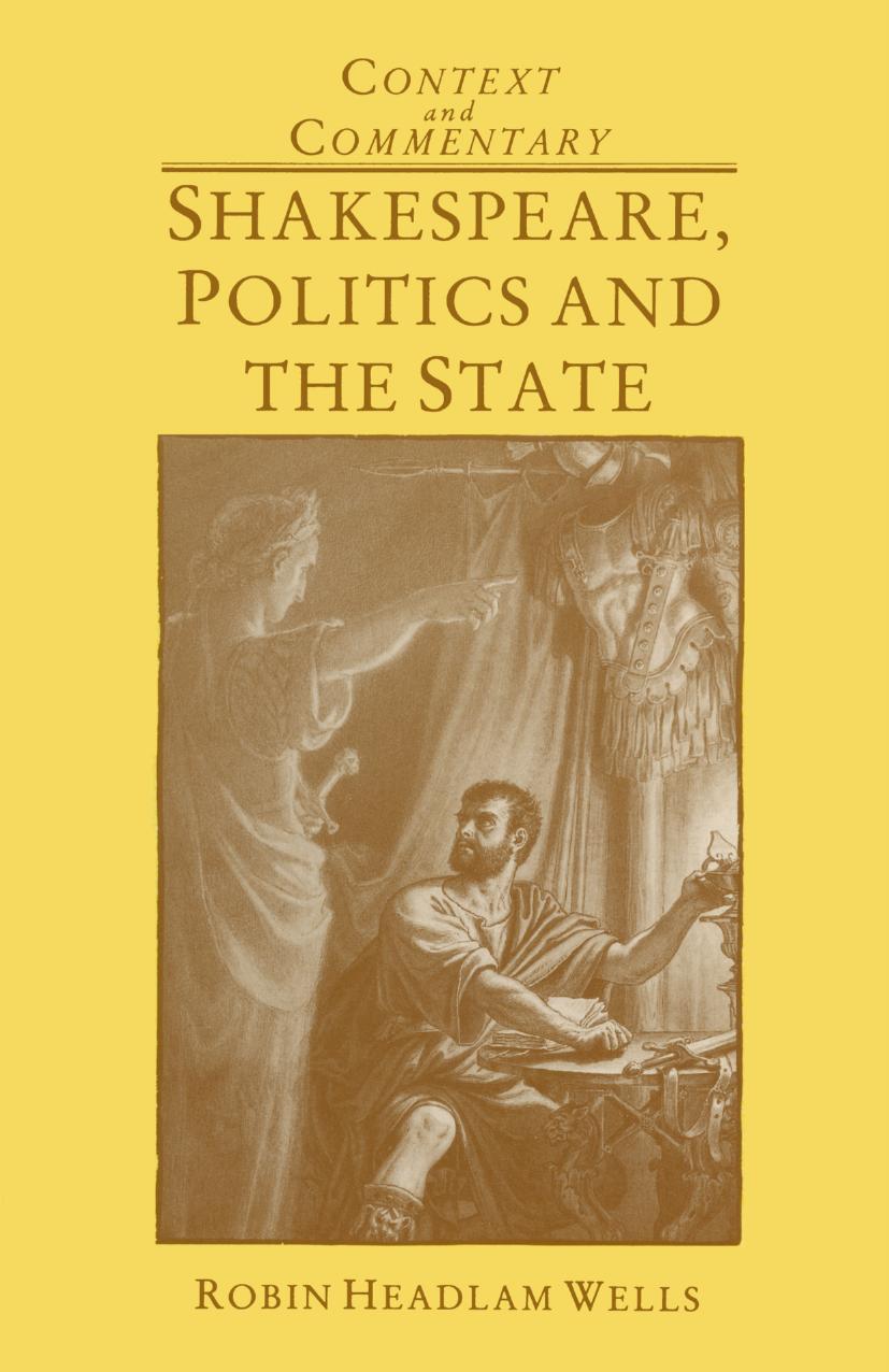 Shakespeare, Politics and the State by Robin Headlam Wells (auth.)