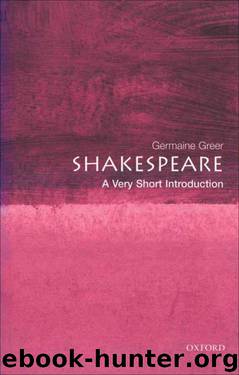 Shakespeare: A Very Short Introduction (Very Short Introductions) by Greer Germaine