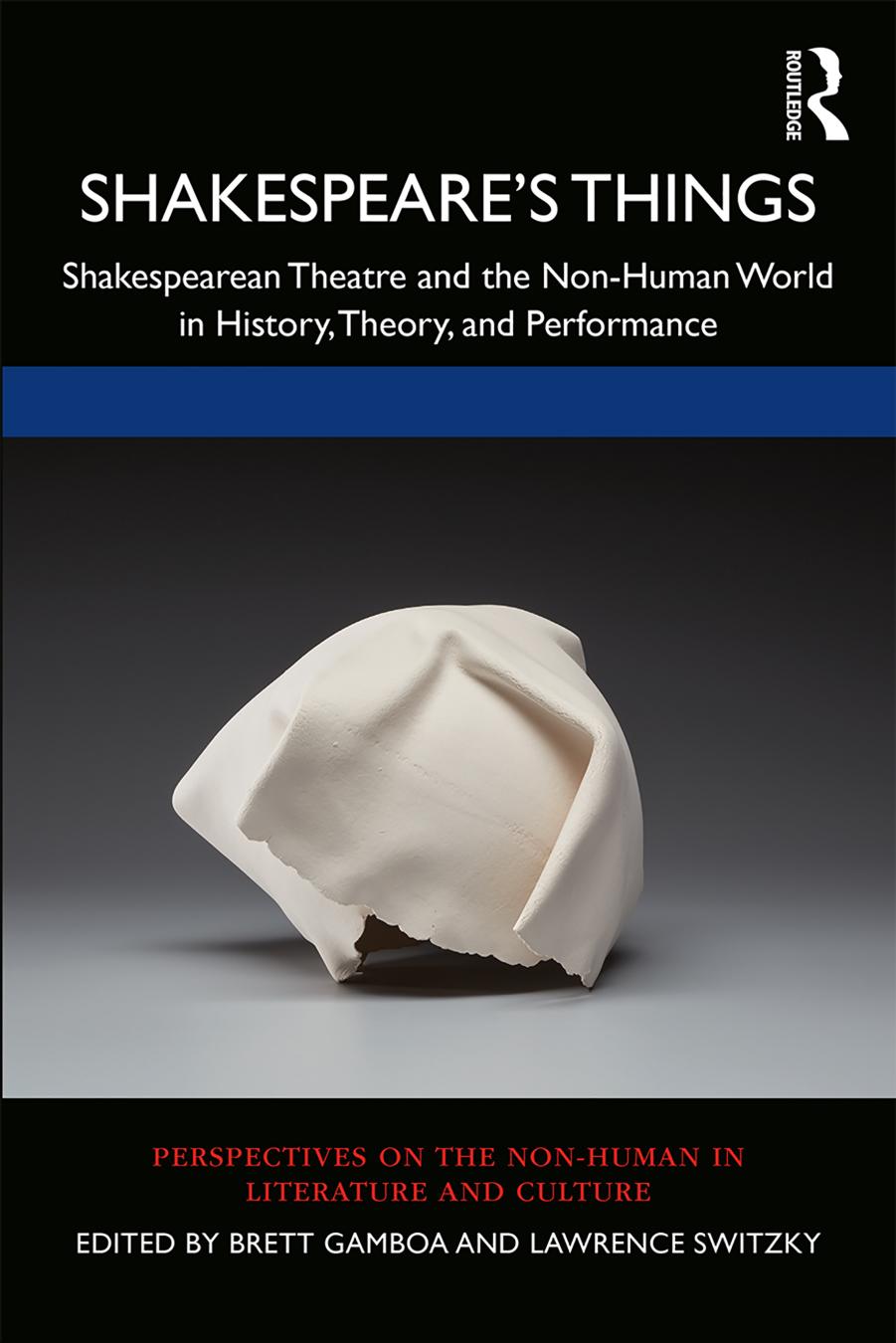 Shakespeareâs Things: Shakespearean Theatre and the Non-Human World in History, Theory, and Performance by Brett Gamboa and Lawrence Switzky