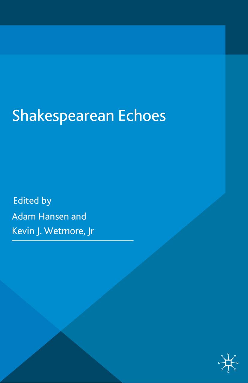 Shakespearean Echoes by Adam Hansen Kevin J. Wetmore Jr (eds.)
