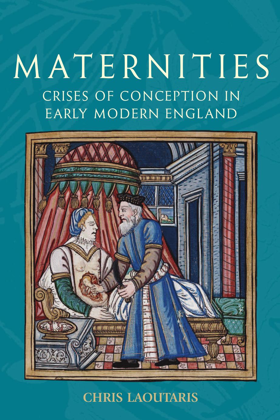 Shakespearean Maternities: Crises of Conception in Early Modern England by Chris Laoutaris