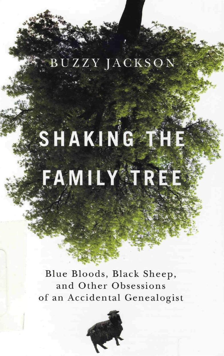 Shaking the Family Tree: Blue Bloods, Black Sheep, and Other Obsessions of an Accidental Genealogist by Buzzy Jackson