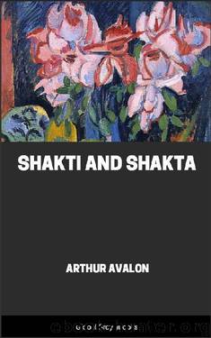 Shakti and Shakta by Arthur Avalon