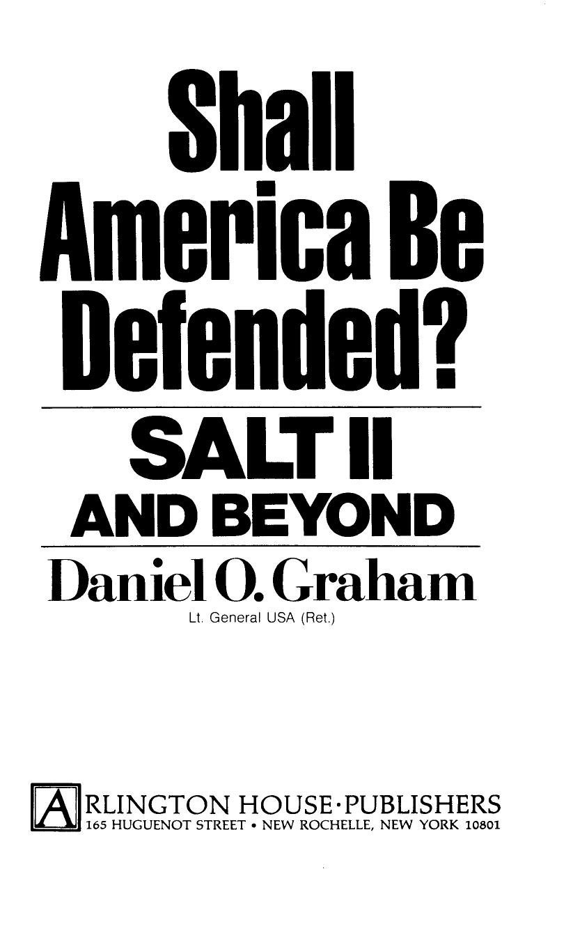 Shall America Be Defended-Salt II-Gen Daniel O Graham-1979-267pgs-POL by Unknown