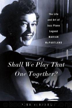 Shall We Play That One Together?: The Life and Art of Jazz Piano Legend Marian McPartland by De Barros Paul