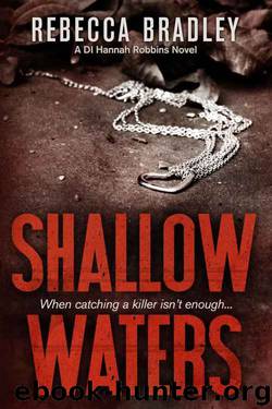 Shallow Waters (Detective Hannah Robbins crime series Book 1) by Rebecca Bradley