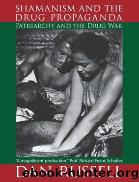 Shamanism and the Drug Propaganda: The Birth of Patriarchy and the Drug War (The History of the Drug War) by Dan Russell