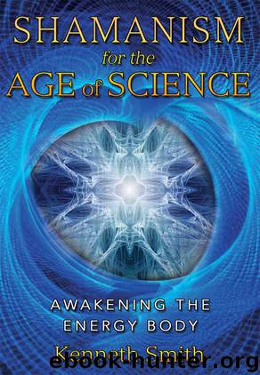 Shamanism for the Age of Science by Kenneth Smith