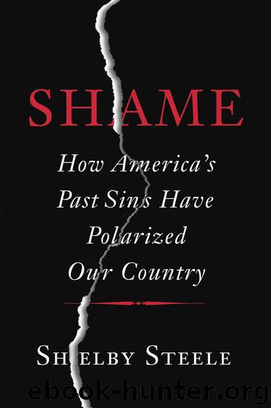 Shame: How America's Past Sins Have Polarized Our Country by Shelby Steele