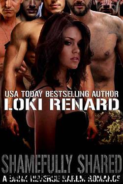Shamefully Shared_A Dark Reverse Harem Romance by Loki Renard