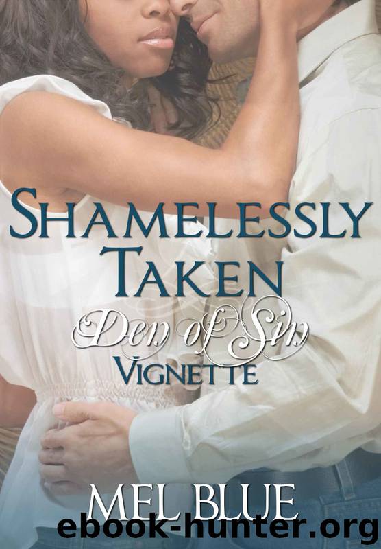 Shamelessly Taken: A Den of Sin Vignette by Mel Blue