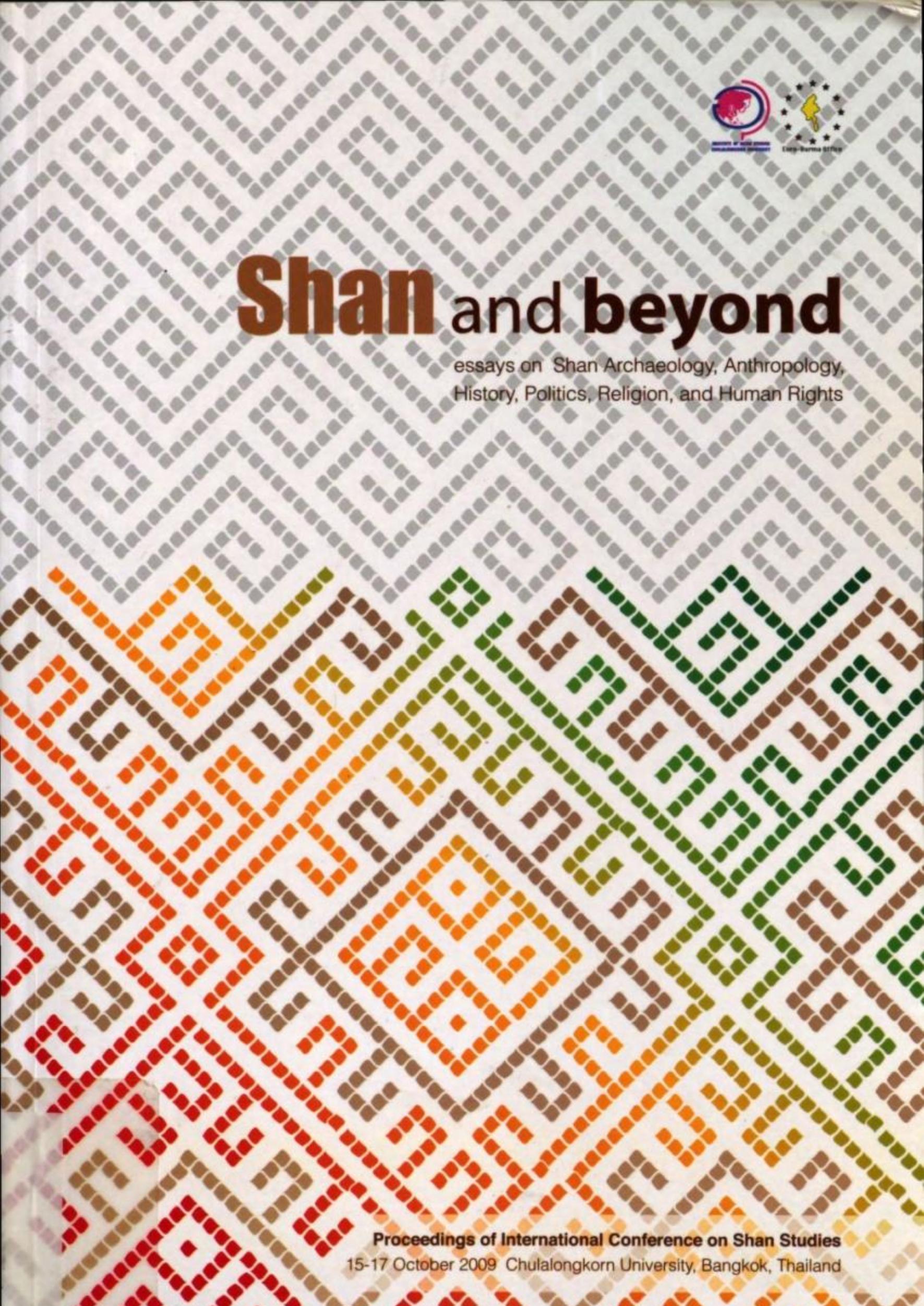 Shan and Beyond: Essays on Shan Archaeology, Anthropology, History, Politics, Religion and Human Rights by Monthirā Rāthō; Khanitthā Khanthawichai