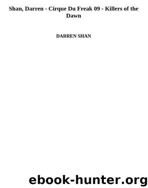 Shan, Darren - Cirque Du Freak 09 - Killers of the Dawn by DARREN SHAN