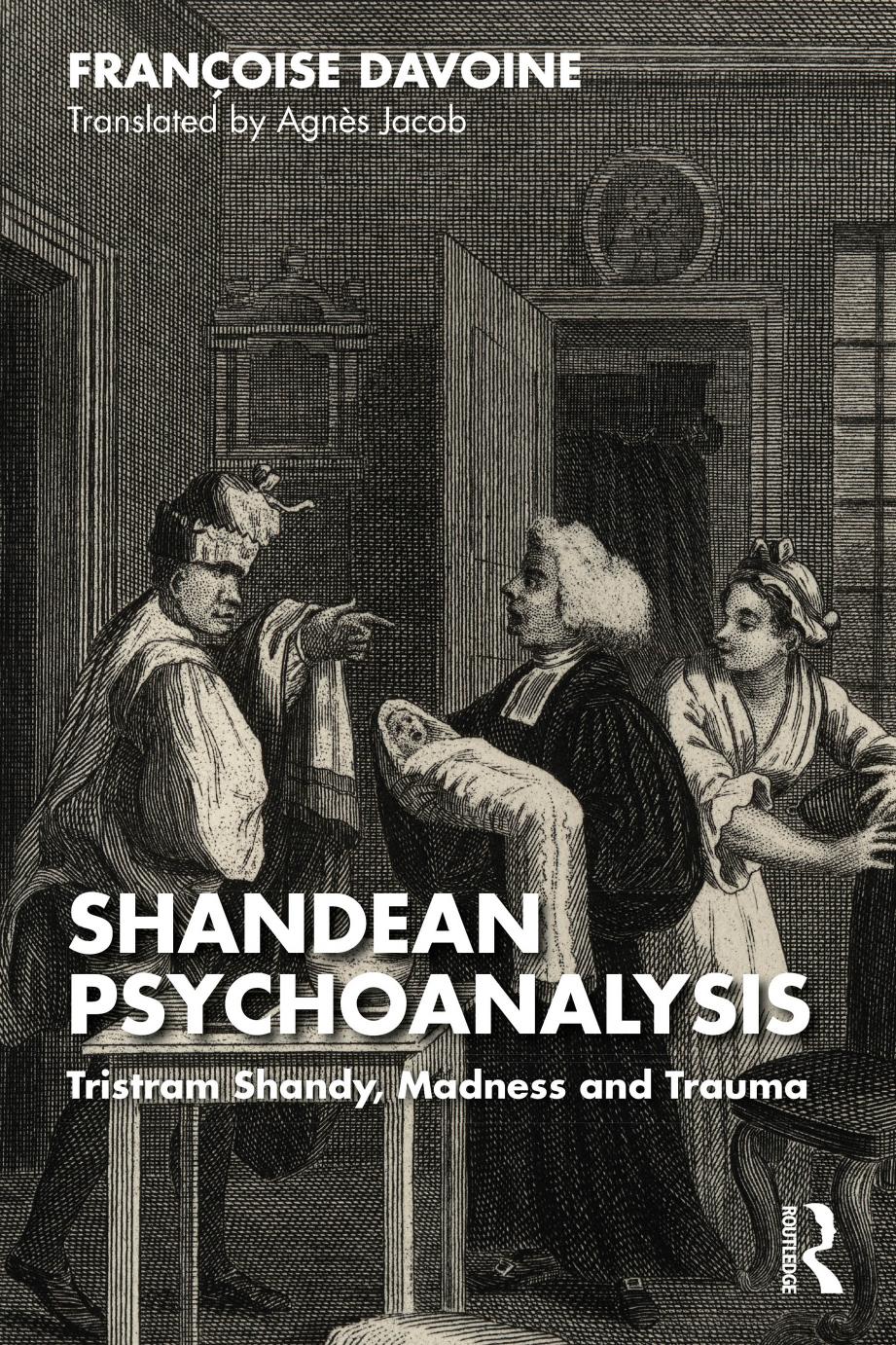Shandean Psychoanalysis: Tristram Shandy, Madness and Trauma by Françoise Davoine