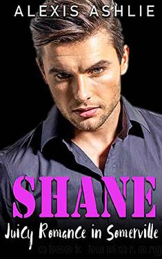 Shane (Juicy Romance in Somerville Book 5) by Alexis Ashlie