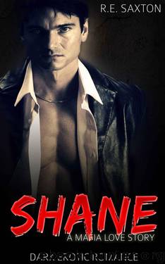 Shane: A Mafia Love Story: Dark Erotic Romance by Saxton R.E