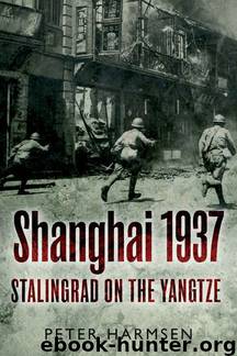 Shanghai 1937: Stalingrad on the Yangtze by Harmsen Peter