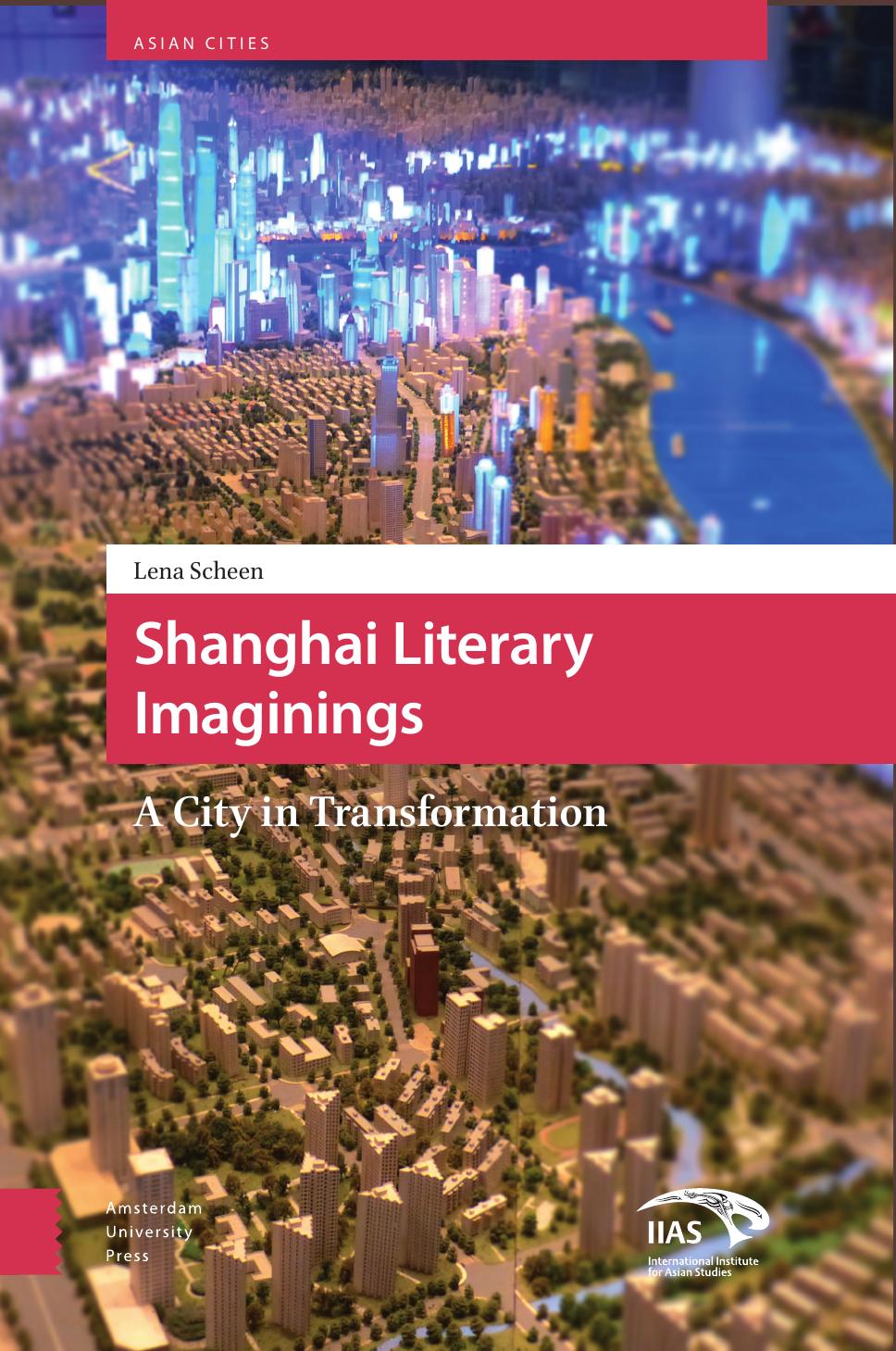 Shanghai Literary Imaginings: A City in Transformation by Lena Scheen