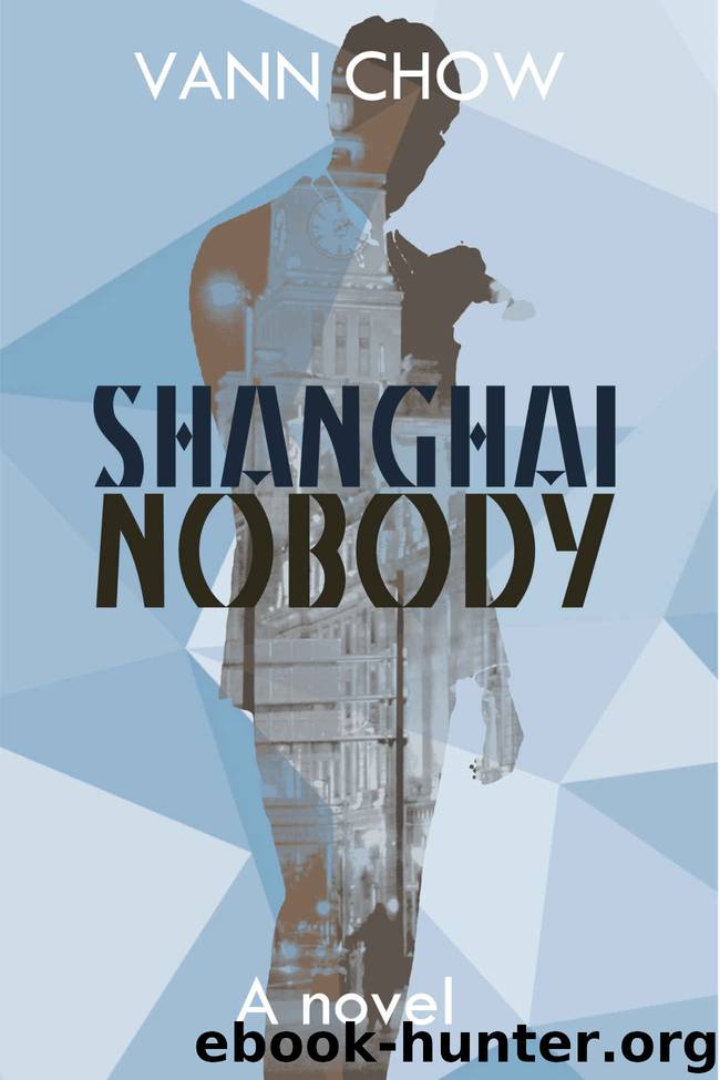 Shanghai Nobody_A Novel by Vann Chow