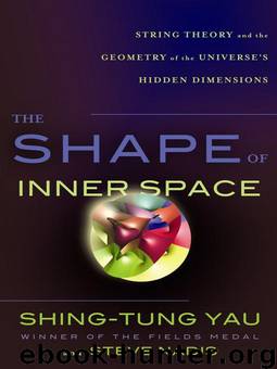 Shape of Inner Space by Shing-tung Yau; Steve Nadi