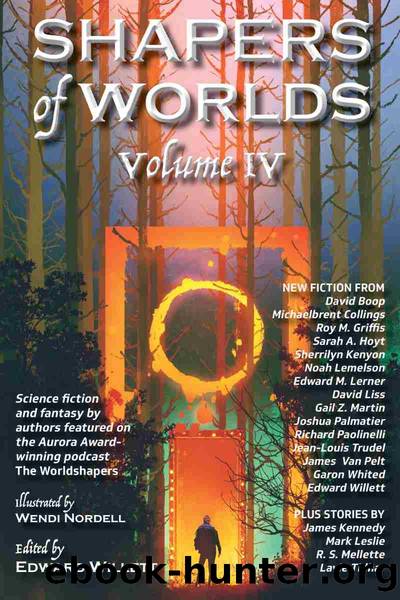 Shapers of Worlds Volume IV by Edward Willett
