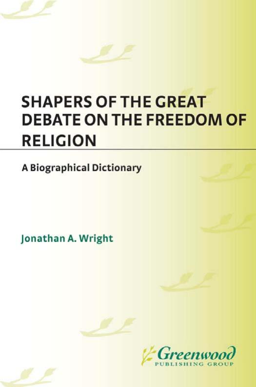 Shapers of the Great Debate on the Freedom of Religion: A Biographical Dictionary (Shapers of the Great American Debates) by Jonathan A. Wright