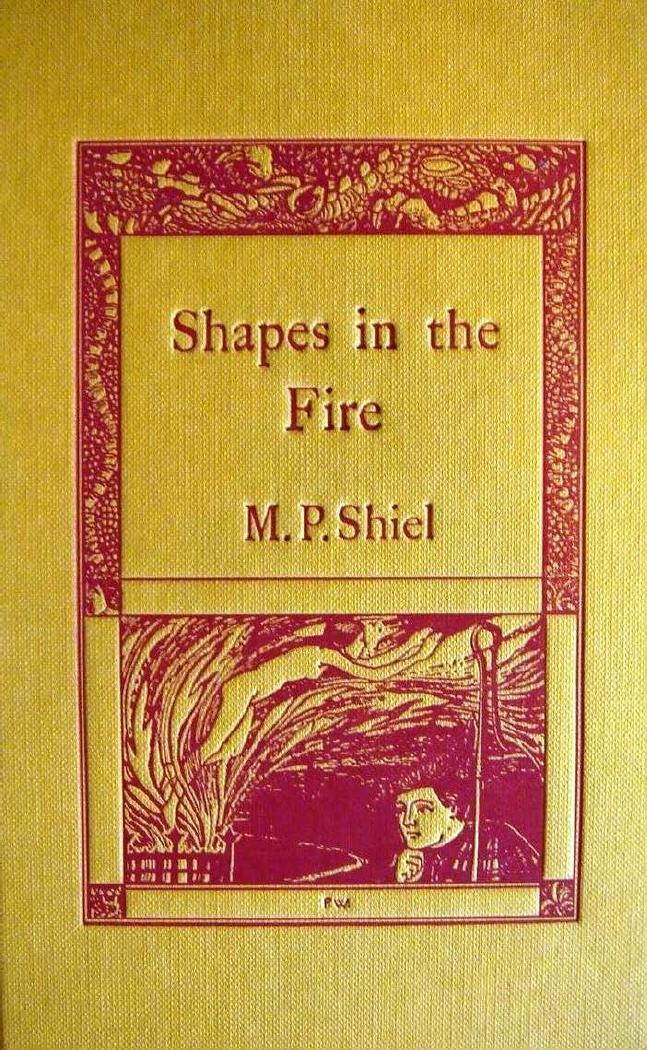Shapes in thr Fire (1896) by M. P. Shiel by Unknown