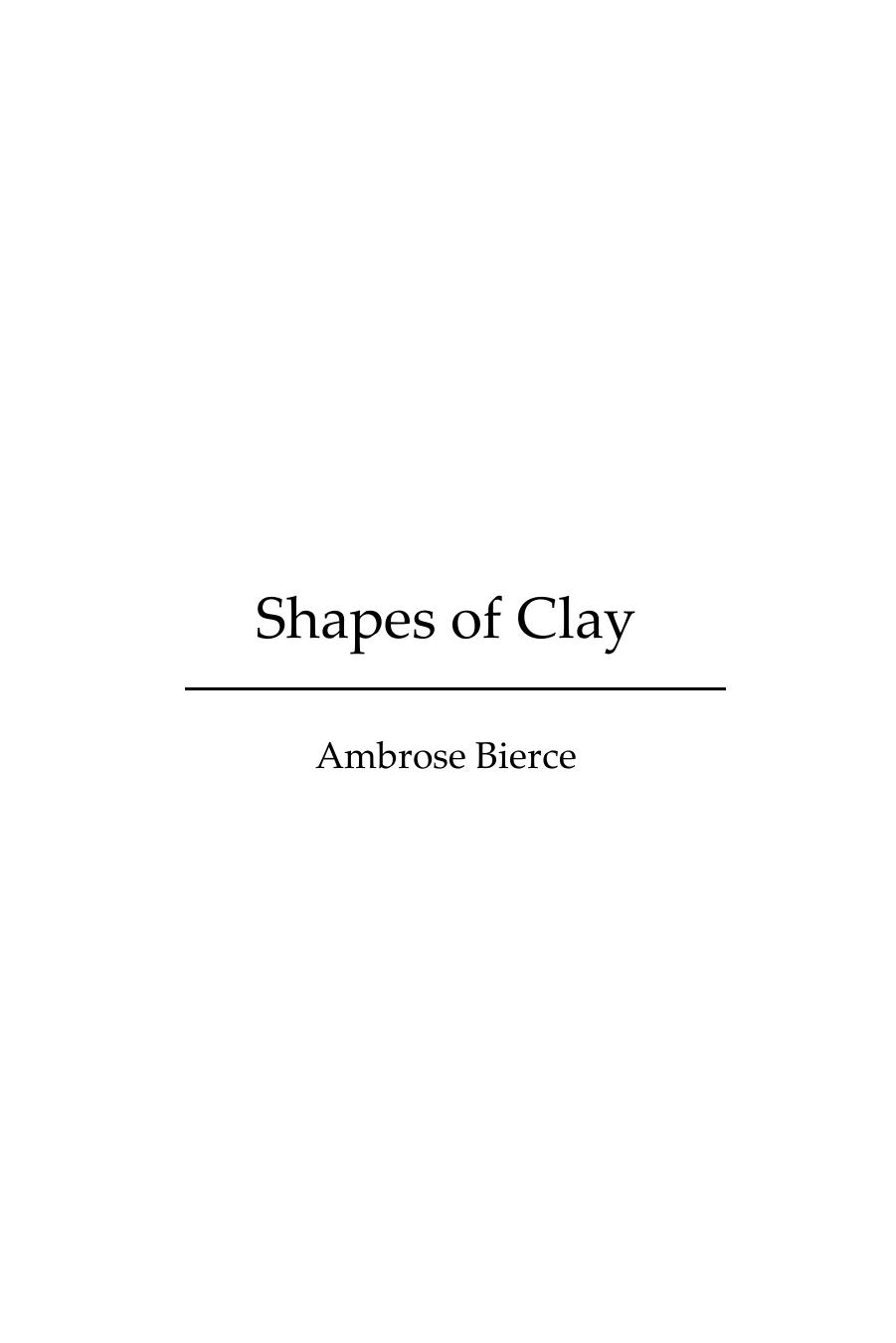 Shapes of Clay by Ambrose Bierce
