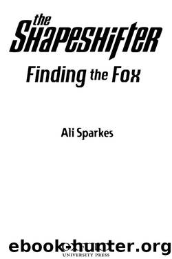 Shapeshifter 1: Finding the Fox by Ali Sparkes