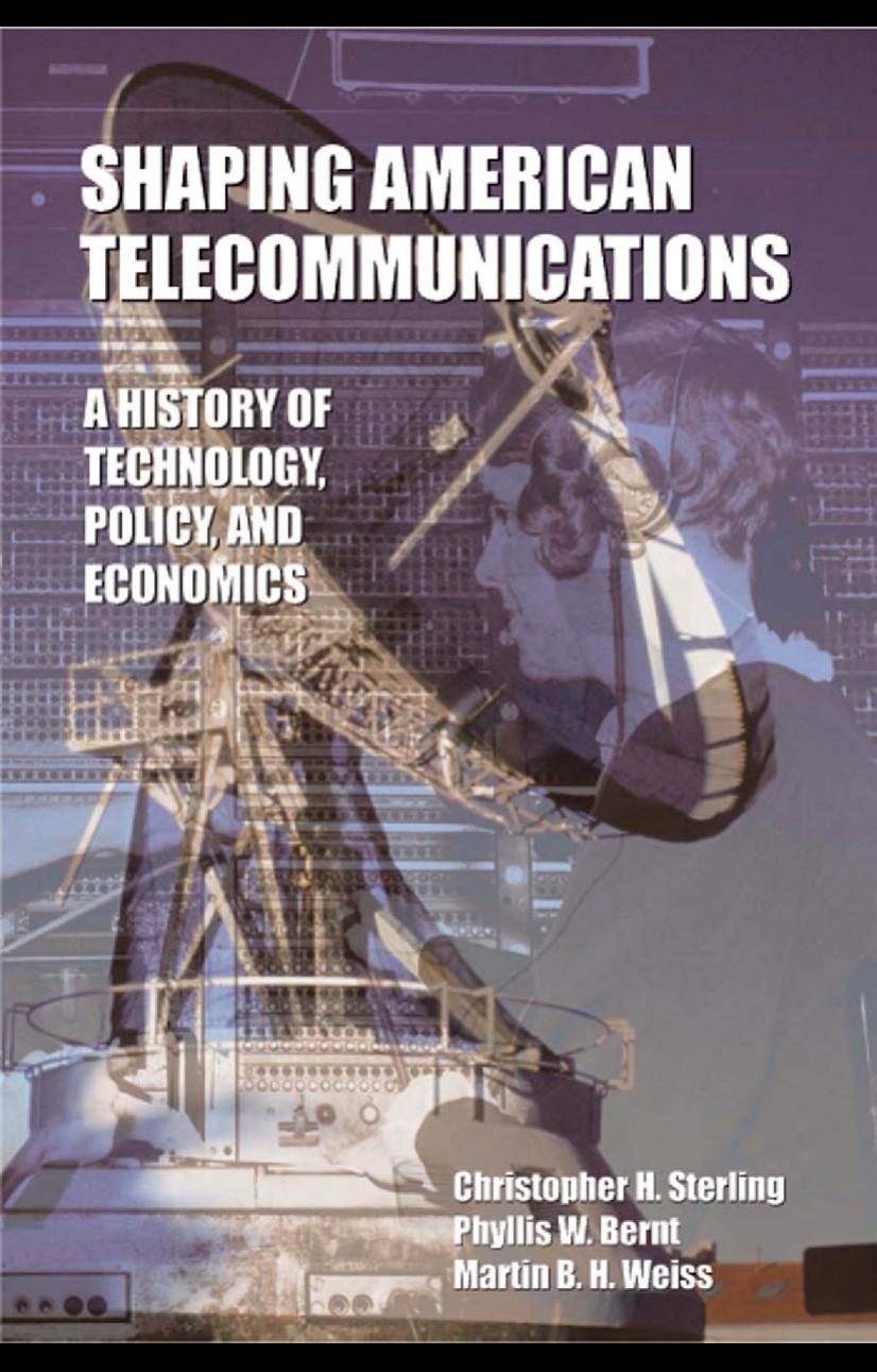 Shaping American Telecommunications: A History of Technology, Policy, and Economics by Christopher H. Sterling