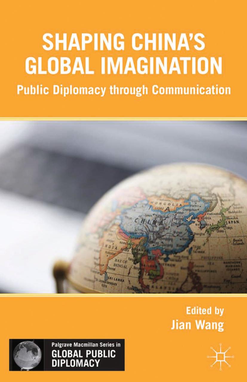 Shaping Chinaâs Global Imagination: Branding Nations at the World Expo by Jian Wang (auth.)
