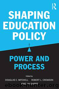 Shaping Education Policy by Mitchell Douglas E. Crowson Robert L. Shipps Dorothy