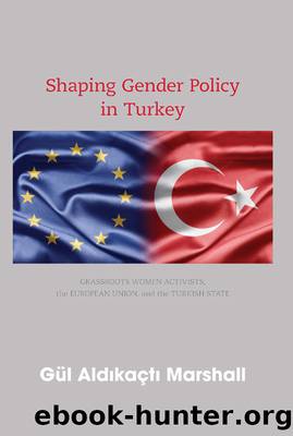 Shaping Gender Policy in Turkey by Gül Aldıkaçtı Marshall