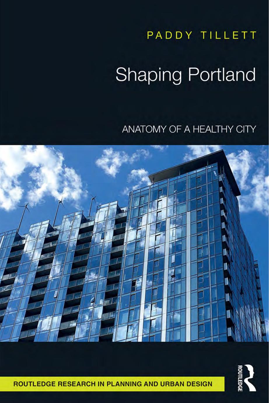 Shaping Portland: Anatomy of a Healthy City by Paddy Tillett