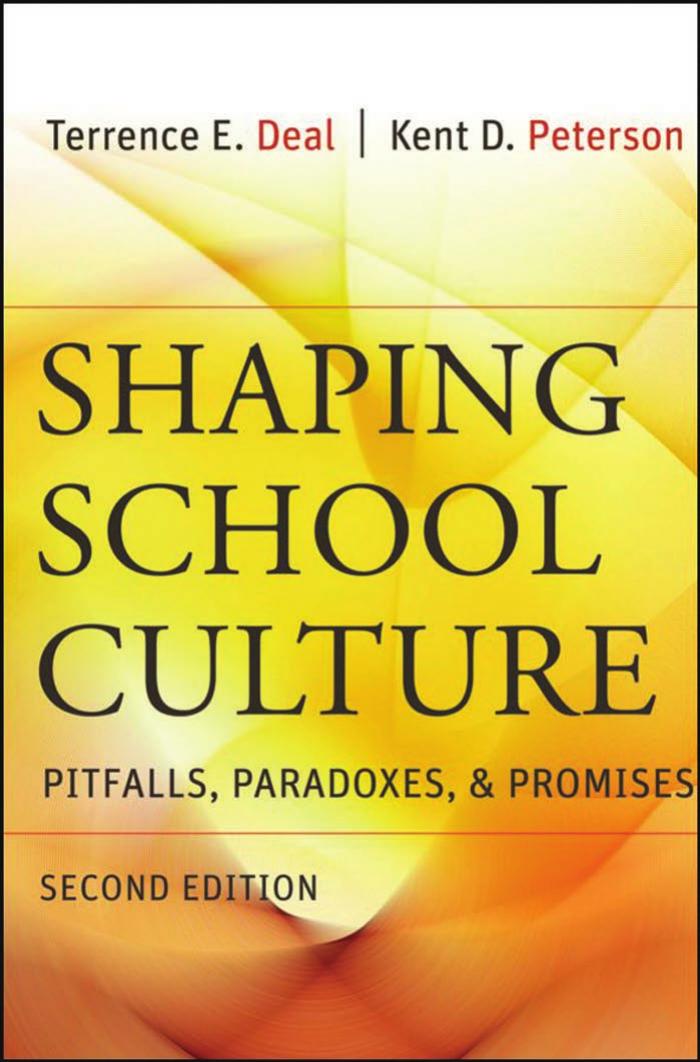 Shaping School Culture: Pitfalls, Paradoxes, and Promises by Terrence E. Deal Kent D. Peterson