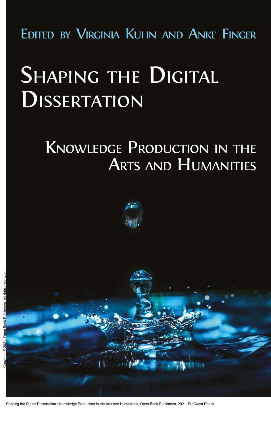 Shaping the Digital Dissertation: Knowledge Production in the Arts and Humanities by Virginia Kuhn; Anke Finger