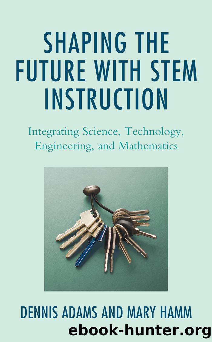 Shaping the Future with STEM Instruction by Dennis Adams and Mary Hamm