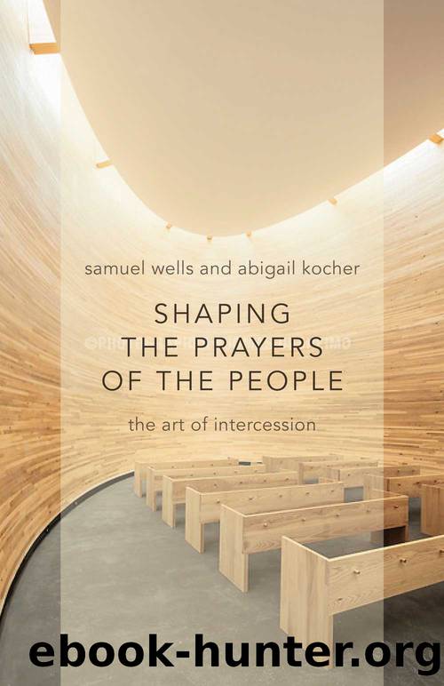 Shaping the Prayers of the People by Wells Samuel;Kocher Abigail;