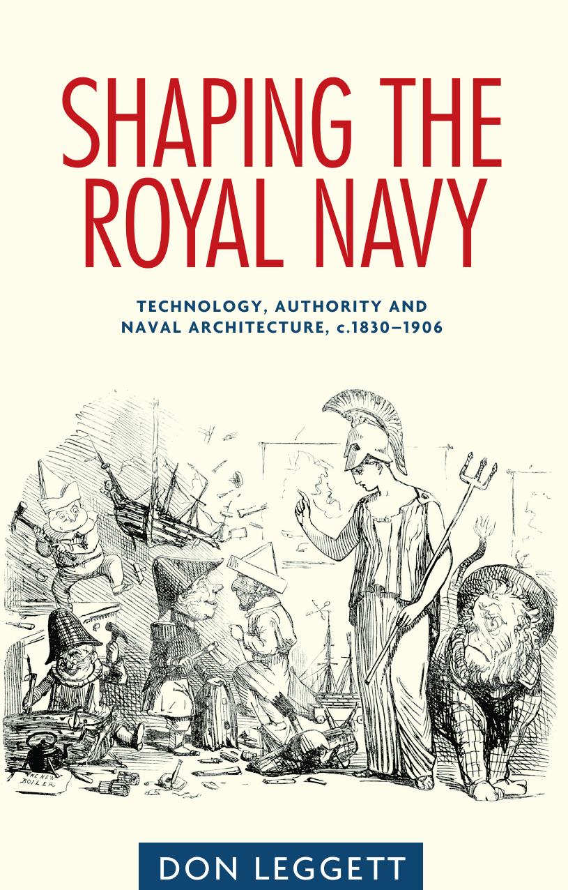 Shaping the Royal Navy: Technology, authority and naval architecture, c.1830â1906 by Don Leggett