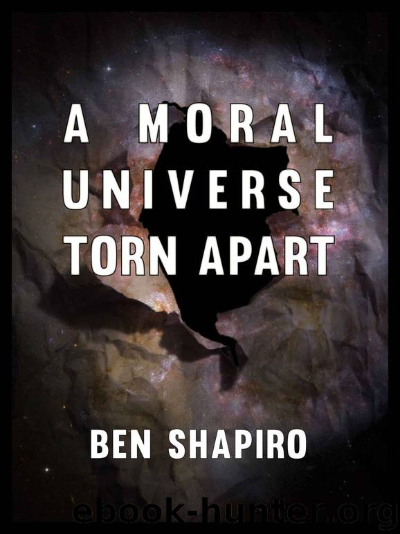 Shapiro, Ben - A Moral Universe Torn Apart by Shapiro Ben