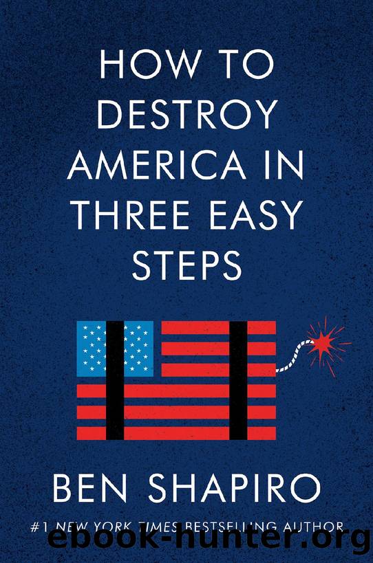 Shapiro, Ben - How to Destroy America in Three Easy Steps by Shapiro Ben